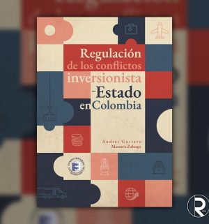 Regulación de los conflictos inversionista-Estado en Colombia