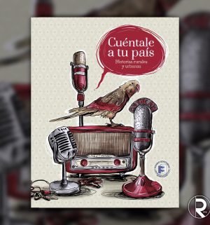 Cuéntale a tu país. Historias rurales y urbanas Cuéntale a tu país. Historias rurales y urbanas