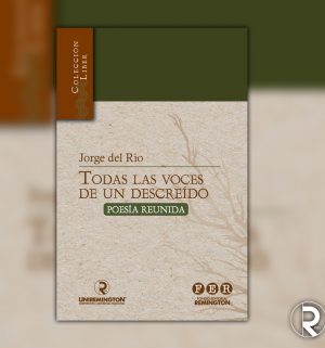 Todas las voces de un descreído. Poesía reunida Todas las voces de un descreído. Poesía reunida